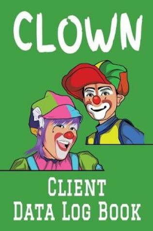 Cover of Clown Client Data Log Book