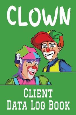 Book cover for Clown Client Data Log Book