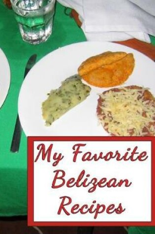 Cover of My Favorite Belizean Recipes