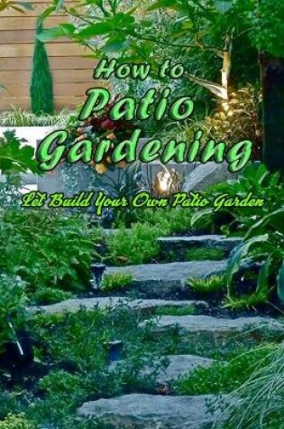 Cover of How to Patio Gardening