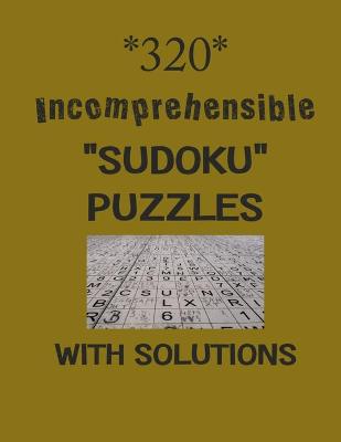 Book cover for 320 Incomprehensible "Sudoku" puzzles with Solutions