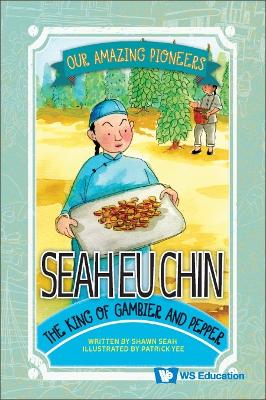 Book cover for Seah Eu Chin: The King Of Gambier And Pepper
