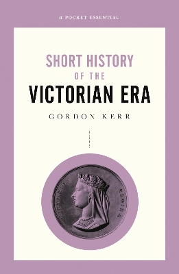 Book cover for A Pocket Essential Short History of the Victorian Era