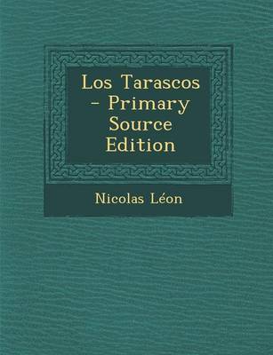 Book cover for Los Tarascos - Primary Source Edition