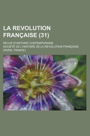 Cover of La Revolution Francaise (31); Revue D'Histoire Contemporaine