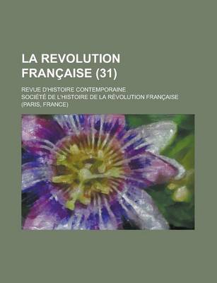 Book cover for La Revolution Francaise (31); Revue D'Histoire Contemporaine