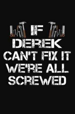 Cover of If Derek Can't Fix It We're All Screwed