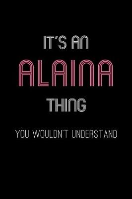 Book cover for It's An Alaina Thing, You Wouldn't Understand