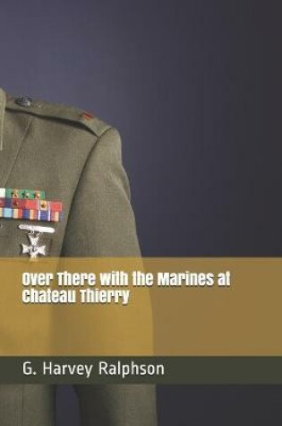 Cover of Over There with the Marines at Chateau Thierry