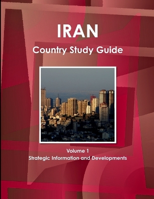 Book cover for Iran Country Study Guide Volume 1 Strategic Information and Developments