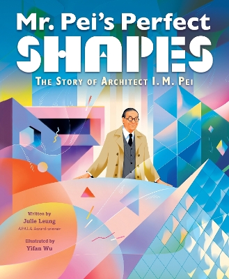 Book cover for Mr. Pei’s Perfect Shapes: The Story of Architect I. M. Pei