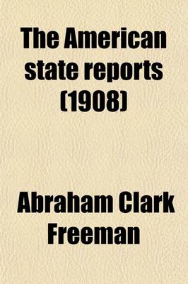 Book cover for The American State Reports (Volume 122); Containing the Cases of General Value and Authority Subsequent to Those Contained in the American Decisions and the American Reports Decided in the Courts of Last Resort of the Several States