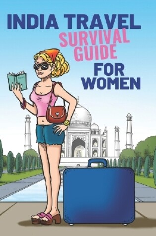 Cover of India Travel Survival Guide For Women