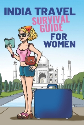 Book cover for India Travel Survival Guide For Women