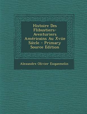 Book cover for Histoire Des Flibustiers-Aventuriers Am ricains Au Xviie Si cle