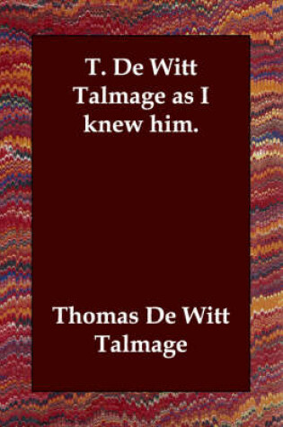 Cover of T. de Witt Talmage as I Knew Him.