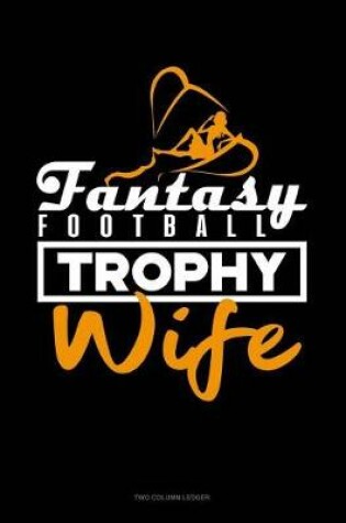 Cover of Fantasy Football Trophy Wife