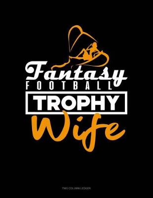 Book cover for Fantasy Football Trophy Wife