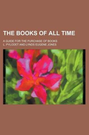 Cover of The Books of All Time; A Guide for the Purchase of Books