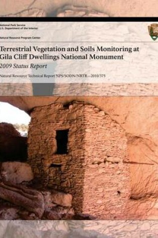 Cover of Terrestrial Vegetation and Soils Monitoring at Gila Cliff Dwellings National Monument