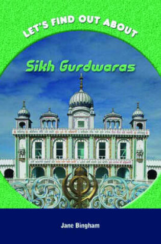 Cover of Lets Find out About: Sikh Gurdwaras