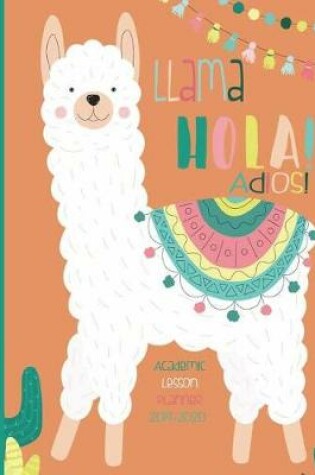 Cover of Llama Hola! Adios!, Academic Lesson Planner 2019- 2020