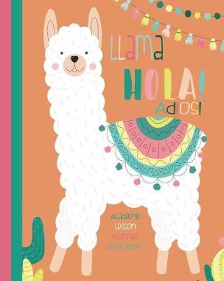 Book cover for Llama Hola! Adios!, Academic Lesson Planner 2019- 2020