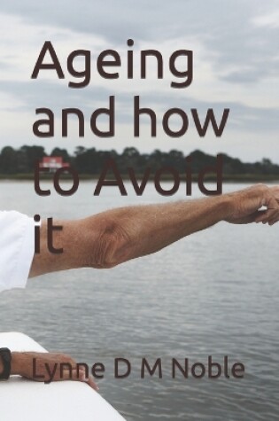 Cover of Ageing and how to Avoid it