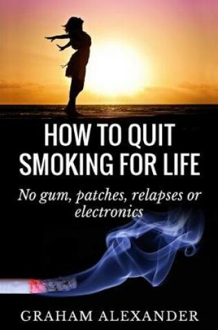 Cover of How To Quit Smoking For Life