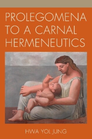 Cover of Prolegomena to a Carnal Hermeneutics