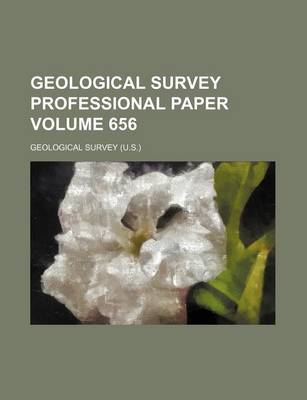 Book cover for Geological Survey Professional Paper Volume 656