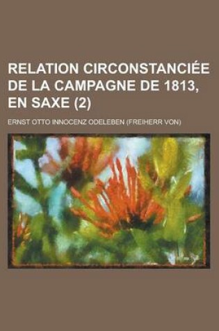 Cover of Relation Circonstanciee de La Campagne de 1813, En Saxe (2)