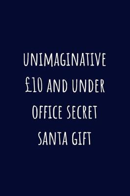 Book cover for Unimaginative GBP10 and under office secret santa gift