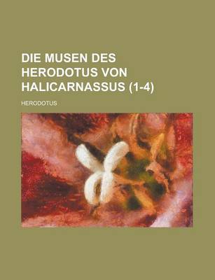 Book cover for Die Musen Des Herodotus Von Halicarnassus (1-4 )