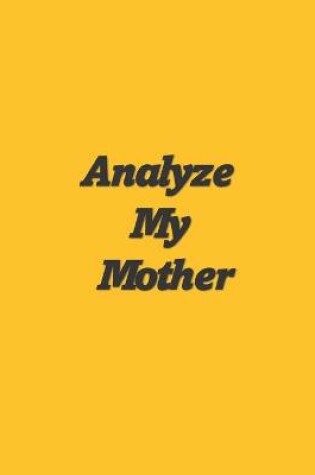Cover of Can I Analyze My Mother? Yes, I Can!