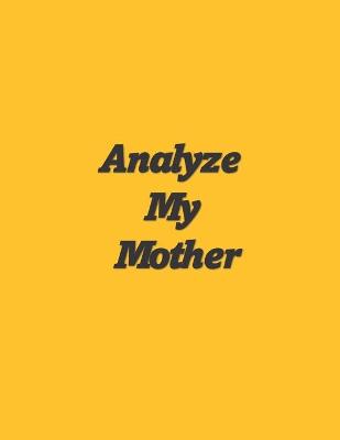 Book cover for Can I Analyze My Mother? Yes, I Can!