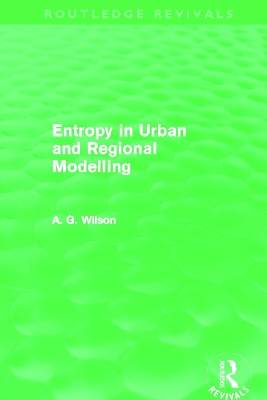 Book cover for Entropy in Urban and Regional Modelling (Routledge Revivals)