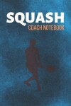 Book cover for Squash Coach Notebook