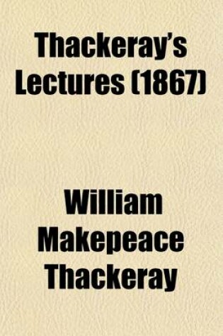 Cover of Thackeray's Lectures; The English Humorists. the Four Georges