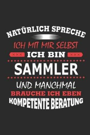 Cover of Naturlich spreche ich mit mir selbst Ich bin Sammler und manchmal brauche ich eben kompetente Beratung