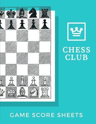 Book cover for Chess Club Game Score Sheets