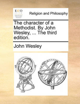 Book cover for The Character of a Methodist. by John Wesley, ... the Third Edition.