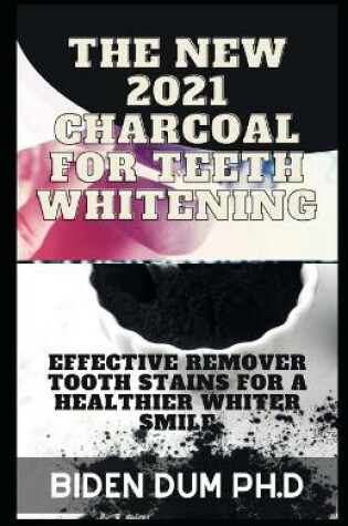 Cover of The New 2021 Charcoal for Teeth Whitening