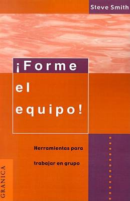 Book cover for Forme El Equipo!: Herramientas Para Trabajar En Grupo