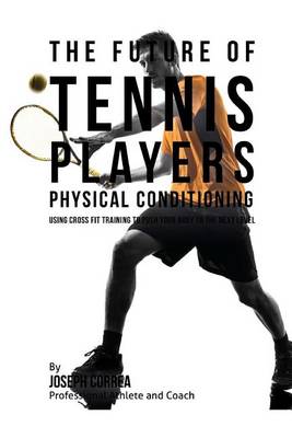 Book cover for The Future of Tennis Players Physical Conditioning