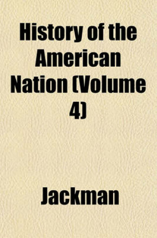 Cover of History of the American Nation (Volume 4)