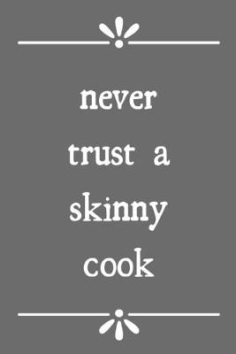 Book cover for Never trust a skinny cook