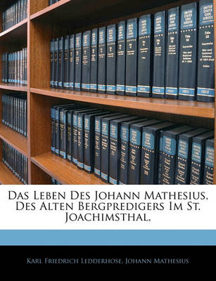 Book cover for Das Leben Des Johann Mathesius, Des Ilten Bergpredigers Im St. Joachimsthal