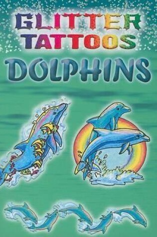 Cover of Glitter Tattoos Dolphins