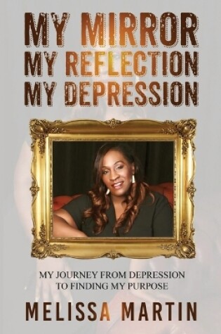 Cover of My Mirror. My Reflection. My Depression